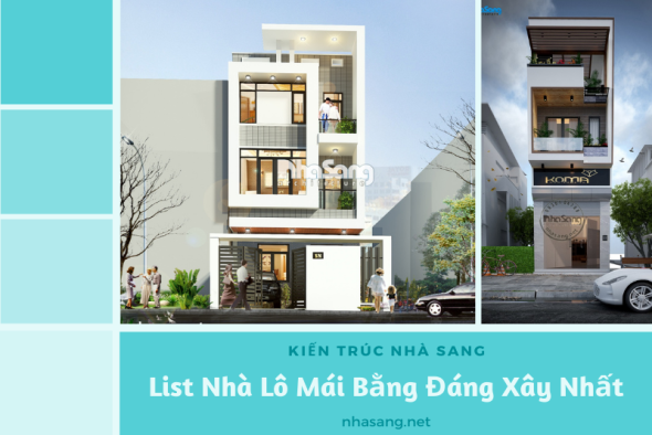 Siêu hot 22 mẫu nhà lô mái bằng đã thi công hoàn thiện đẹp xuất sắc 2021