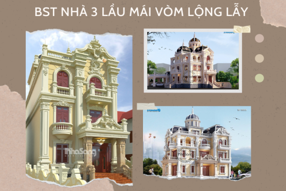 TOPs list nhà 3 lầu mái vòm nguy nga hơi thở hoàng gia hút mắt ngắm nhất