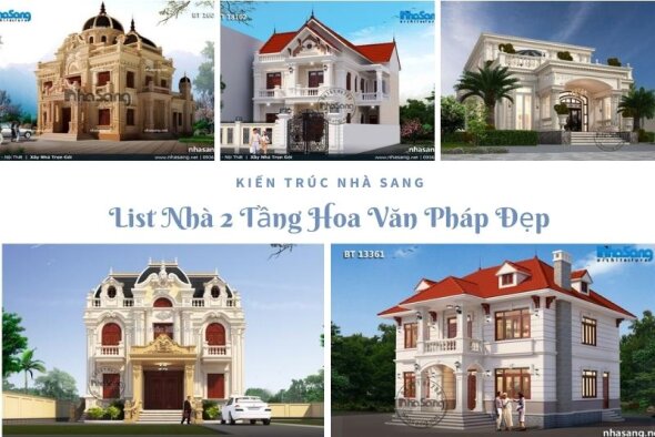List nhà 2 tầng hoa văn Pháp sang trọng, cuốn hút, thanh lịch ai cũng mê