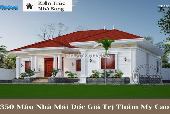 Ấn tượng với 350+ mẫu nhà mái dốc 1-2-3 tầng giá trị thẩm mỹ cao đẹp như tranh