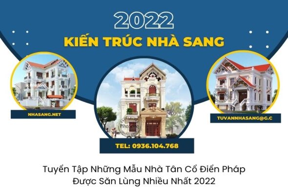 Tuyển tập những mẫu nhà tân cổ điển Pháp được săn lùng nhiều nhất 2022