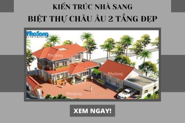 Gợi ý 550+ mẫu biệt thự Châu âu 2 tầng chuẩn mực đang được quan tâm nhất 2022