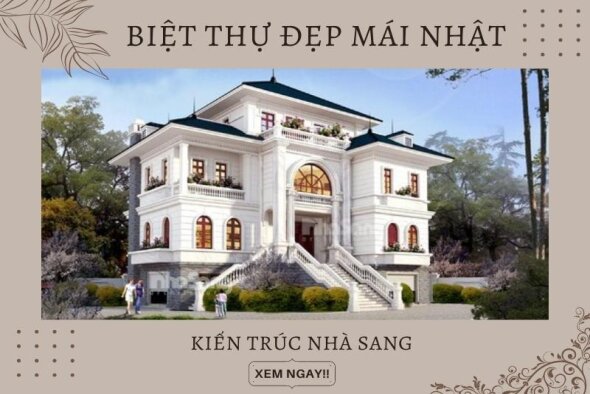 Trọn bộ 255 mẫu biệt thự đẹp mái Nhật xuất sắc 2022 làm nức lòng giới "mộ điệu"