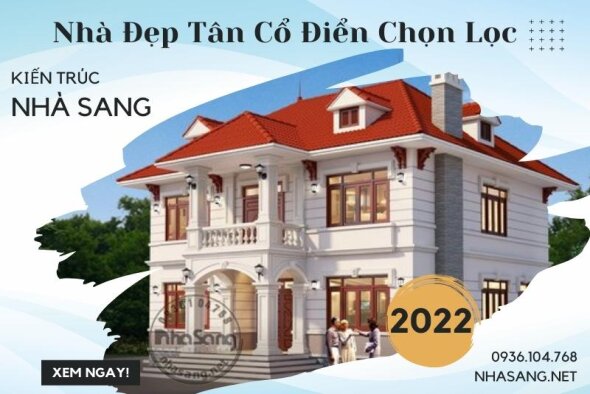 Vẻ đẹp vững bền cùng thời gian của 2500+ mẫu nhà đẹp tân cổ điển chọn lọc 2022