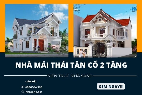 Phô diễn vẻ đẹp tuyệt hảo 100+ mẫu nhà mái thái tân cổ 2 tầng sang xịn mịn 2022