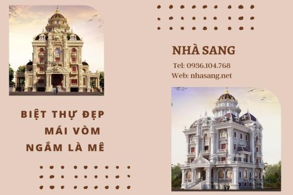 Ngỡ ngàng trước 55 mẫu biệt thự đẹp mái vòm cực đẳng cấp ngắm là mê