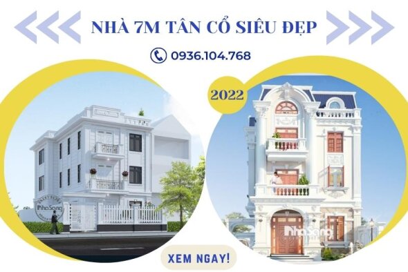 Thiết kế nhà 7m tân cổ điển siêu đẹp - 15 mẫu chuẩn cứ xây là đẹp