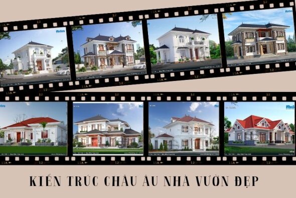 Mãn nhãn với 155+ biệt thự vườn kiến trúc Châu Âu đẹp đáng tham khảo