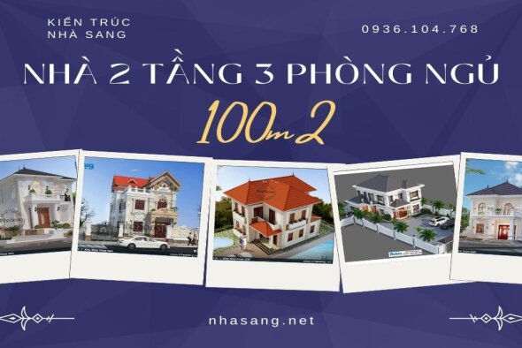 Gợi ý 10 mẫu nhà 2 tầng 3 phòng ngủ 100m2 độc đáo và ấn tượng cho gia đình trẻ