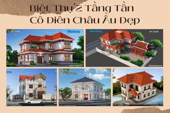Gợi ý 150+ mẫu biệt thự 2 tầng tân cổ điển Châu Âu sang trọng vạn người mê