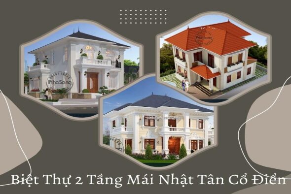 Gợi ý 7 mẫu biệt thự 2 tầng tân cổ điển mái Nhật cuốn hút đang được săn lùng nhất 2022